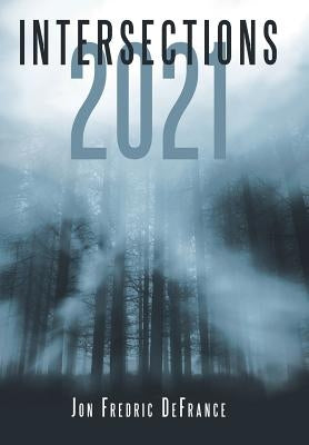 Intersections 2021 by Defrance, Jon Fredric