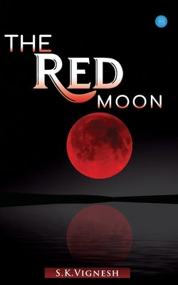 The Red Moon by S. K. Vignesh