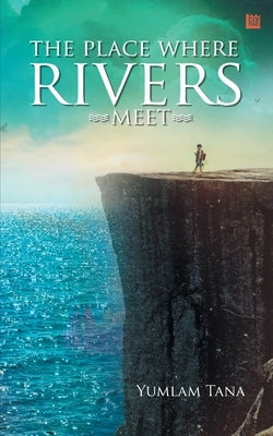 The Place Where the Rivers Meet by Tana, Yumlam