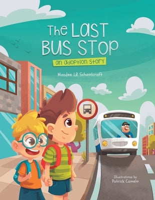 The Last Bus Stop: An Adoption Story by Schoolcraft, Mandee Lr