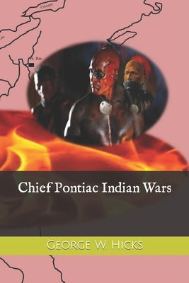 Chief Pontiac Indian Wars by Hicks, George W.