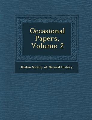 Occasional Papers, Volume 2 by Boston Society of Natural History