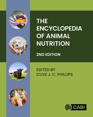 The Encyclopedia of Animal Nutrition by Phillips, Clive J. C.