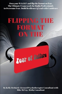 Flipping the Format on the Fear of Failure by Orchard, Kelly