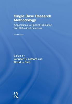Single Case Research Methodology: Applications in Special Education and Behavioral Sciences by Ledford, Jennifer R.