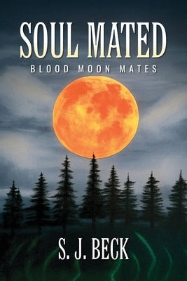 Soul Mated: Blood Moon Mates by Beck, S. J.