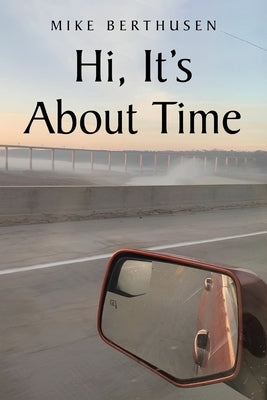 Hi, It's About Time by Berthusen, Mike