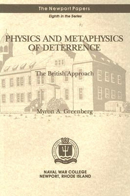 Physics and Metaphysics of Deterrence: The British Approach by Greenberg, Myron A.