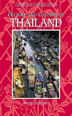 Culture and Customs of Thailand by Kislenko, Arne