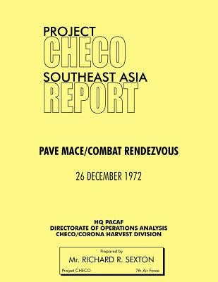 Project Checo Southeast Asia Study: Pave Mace/Combat Rendezvous by Sexton, Richard R.