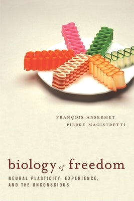 Biology of Freedom by Ansermet, Francois