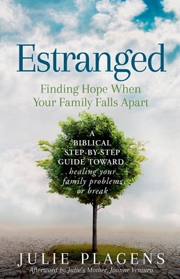 Estranged: Finding Hope When Your Family Falls Apart by Plagens, Julie