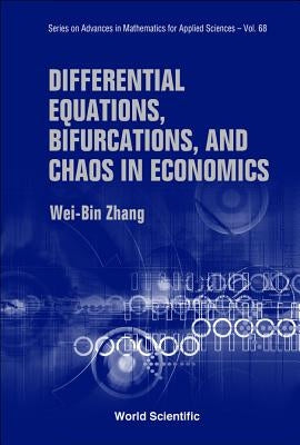 Differential Equations, Bifurcations and Chaos in Economics by Zhang, Wei-Bin
