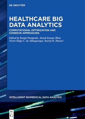 Healthcare Big Data Analytics: Computational Optimization and Cohesive Approaches by Kumar Bhoi, Akash