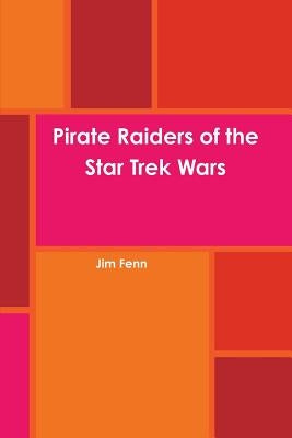 Pirate Raiders of the Star Trek Wars by Fenn, Jim
