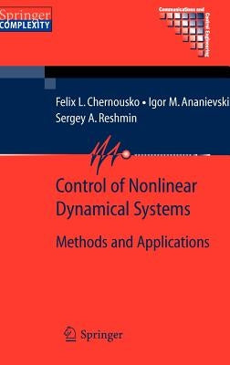 Control of Nonlinear Dynamical Systems: Methods and Applications by Chernous'ko, Felix L.