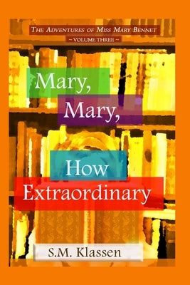 Mary, Mary, How Extraordinary: Jane Austen's Pride and Prejudice Continues... by Klassen, S. M.