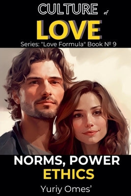 Culture of Love: Norms, Power, Ethics by Omes, Yuriy
