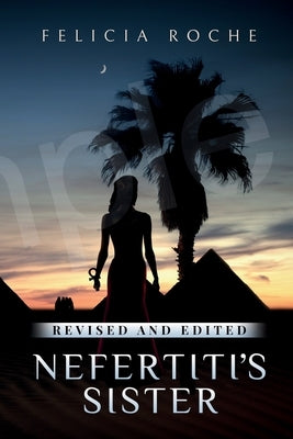 Nefertiti's Sister by Roche, Felicia