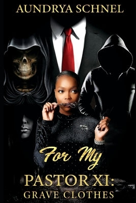 For My Pastor XI: Grave Clothes by Schnel, Aundrya