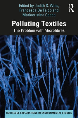 Polluting Textiles: The Problem with Microfibres by Weis, Judith S.