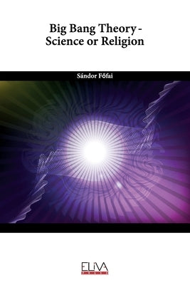 Big Bang Theory - Science or Religion by Főfai, Sándor