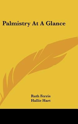 Palmistry At A Glance by Ferris, Ruth