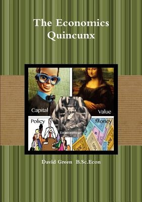 The Economics Quincunx by Green, David