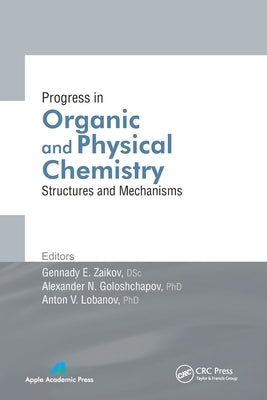 Progress in Organic and Physical Chemistry: Structures and Mechanisms by Zaikov, Gennady E.