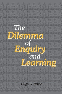 The Dilemma of Enquiry and Learning by Petrie, Hugh G.