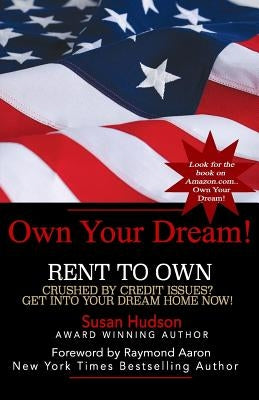 Own Your Dream!: Rent To Own by Hudson, Susan