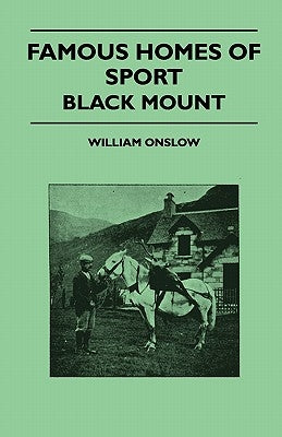 Famous Homes Of Sport - Black Mount by Onslow, William