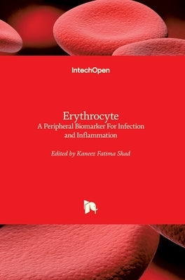 Erythrocyte: A Peripheral Biomarker For Infection and Inflammation by Fatima Shad, Kaneez