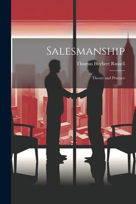 Salesmanship; Theory and Practice by Russell, Thomas Herbert