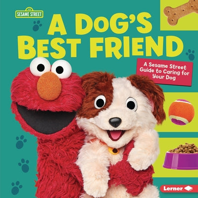 A Dog's Best Friend: A Sesame Street (R) Guide to Caring for Your Dog by Miller, Marie-Therese