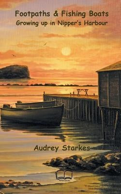 Footpaths & Fishing Boats: Growing up in Nipper's Harbour by Starkes, Audrey