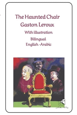 The Haunted Chair Bilingual English - Arabic: With illustration by Shalaby, Ahmed