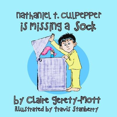 Nathaniel T. Culpepper is Missing a Sock by Stanberry, Travis