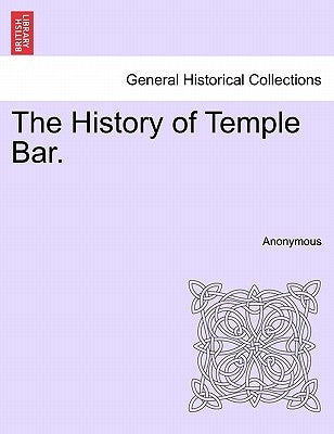 The History of Temple Bar. by Anonymous