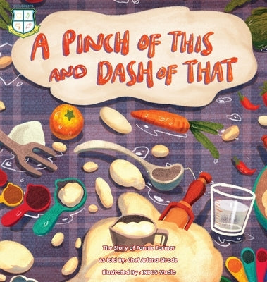 A Pinch of This and a Dash of That: The Story of Fannie Farmer by Strode, Arlena M.