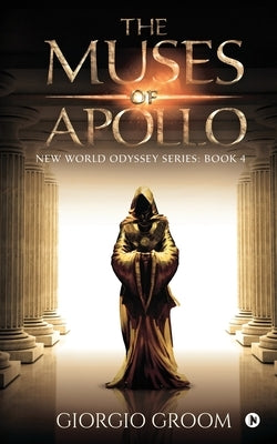 The Muses of Apollo: New world Odyssey Series: Book 4 by Giorgio Groom