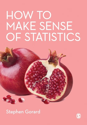 How to Make Sense of Statistics by Gorard, Stephen