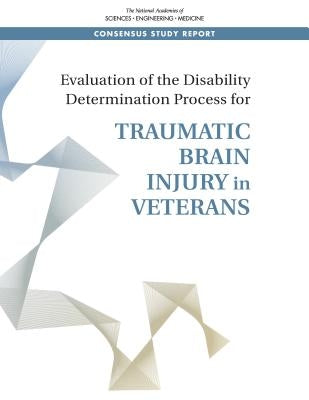 Evaluation of the Disability Determination Process for Traumatic Brain Injury in Veterans by National Academies of Sciences Engineeri