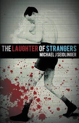 The Laughter of Strangers by Seidlinger, Michael J.