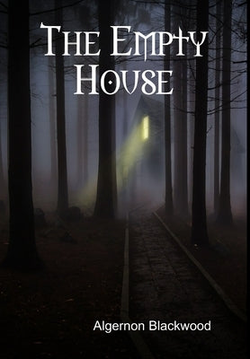 The Empty House by Blackwood, Algernon