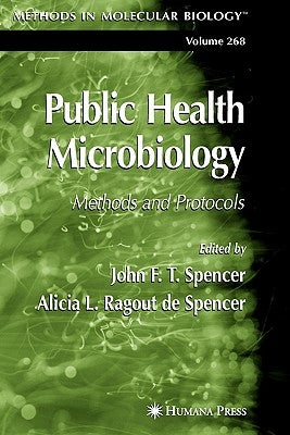 Public Health Microbiology: Methods and Protocols by Spencer, John F. T.