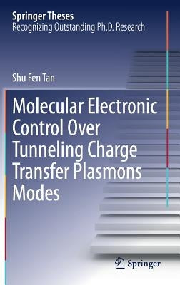 Molecular Electronic Control Over Tunneling Charge Transfer Plasmons Modes by Tan, Shu Fen
