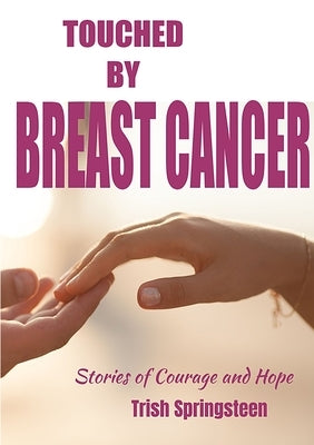 Touched By Breast Cancer by Springsteen, Trish