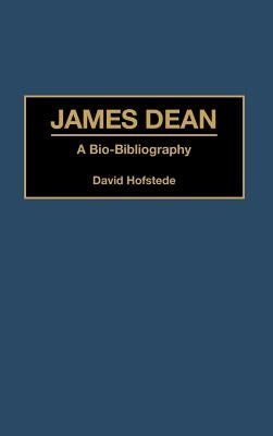 James Dean: A Bio-Bibliography by Hofstede, David