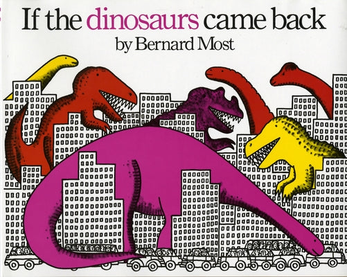 If the Dinosaurs Came Back by Most, Bernard